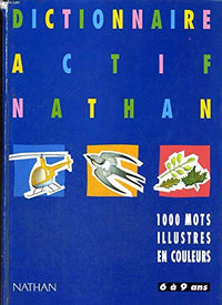 Dictionnaire actif Nathan: 1000 mots illustrés en couleurs, 6 à 9 ans