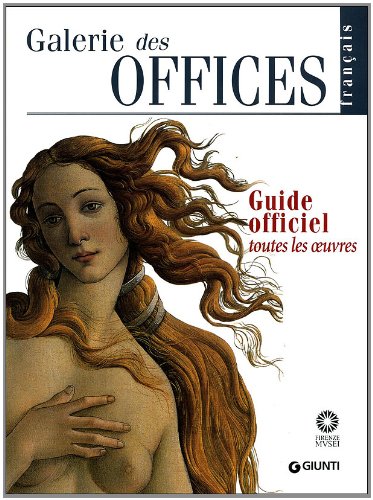 Galerie des Offices. Guide officiel. Toutes les oeuvres