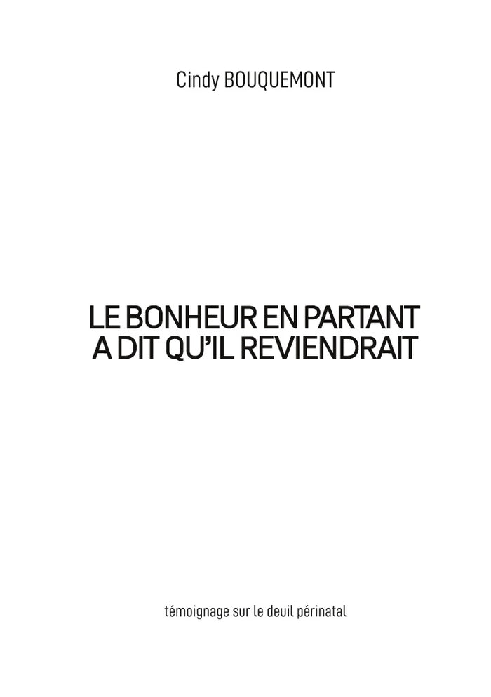 Le bonheur en partant a dit qu'il reviendrait