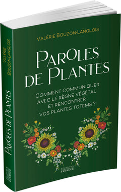 Paroles de plantes - Comment communiquer avec le règne végétal et rencontrer vos plantes totems ?