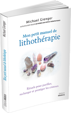 Mon petit manuel de lithothérapie - Rituels pour purifier, recharger et protéger les cristaux