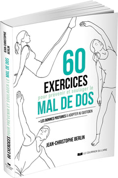60 exercices pour prévenir et soulager le mal de dos - Les bonne postures à adopter au quotidien