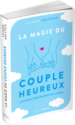 La magie du couple heureux - Comment réenchanter son couple