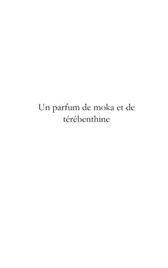 Un parfum de moka et de térébenthine