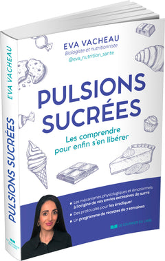 Pulsions sucrées - Les comprendre pour enfin s'en libérer