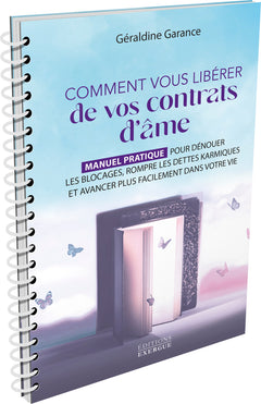 Comment vous libérer de vos contrats d'âme - Manuel pratique pour dénouer les blocages, rompre les dettes karmiques et avancer plus