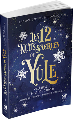 Les 12 Nuits Sacrées de Yule - Célébrez le solstice d'hiver - Croyances, Divinités, Traditions et Rituels