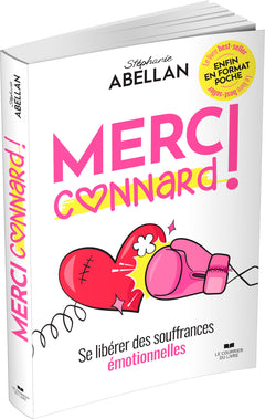 Merci connard ! - Se libérer des souffrances émotionnelles