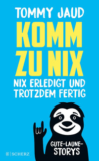 Komm zu nix - Nix erledigt und trotzdem fertig: Gute-Laune-Storys