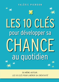 CHANCE: Les 10 clés pour développer sa chance au quotidien