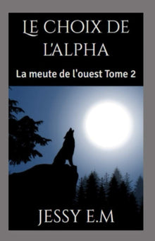 Le choix de l'Alpha: La meute de l'ouest Tome 2
