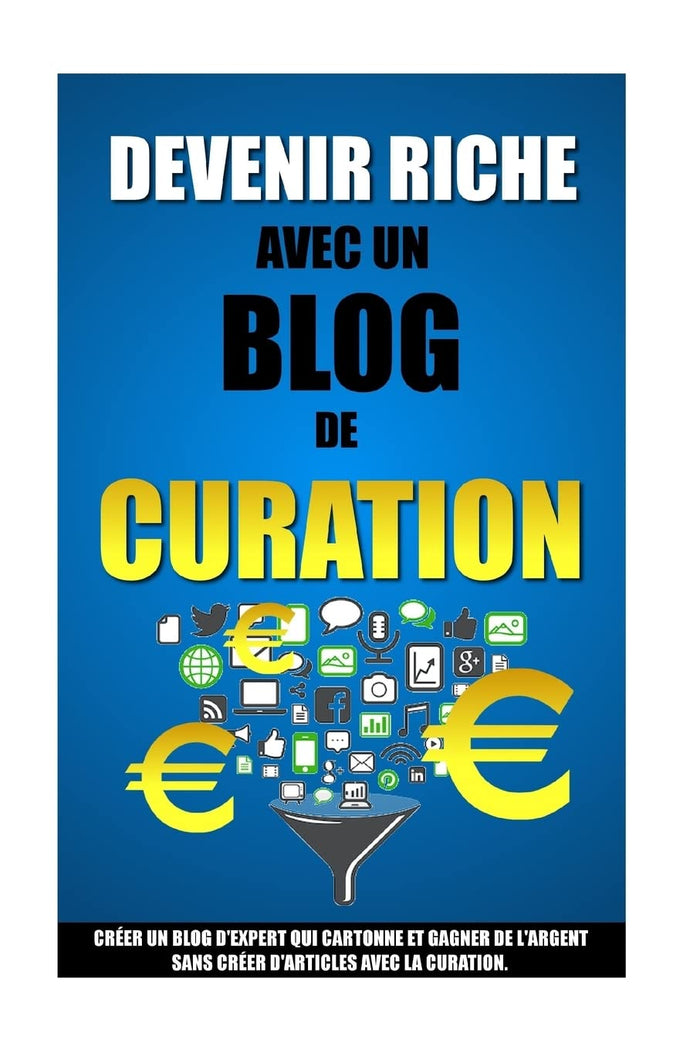 Devenir riche avec un blog de curation