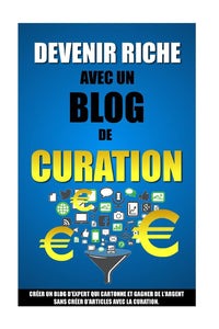 Devenir riche avec un blog de curation