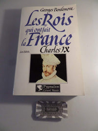 Les rois qui ont fait la France - Charles IX, 1560-1574
