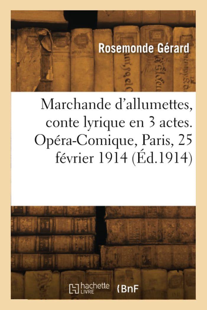 Marchande d'allumettes, conte lyrique en 3 actes