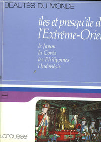 Îles et presqu'île de l'Extrême-Orient : Le Japon, la Corée, les Philippines, l'Indonésie (Beautés du monde)