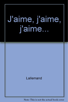 J'aime, j'aime, j'aime...
