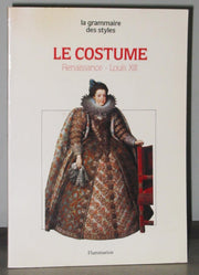 LE COSTUME RENAISSANCE, LOUIS XIII