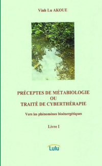 Préceptes de métabiologie ou traité de cyberthérapie