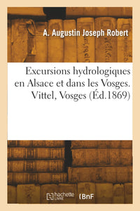 Excursions hydrologiques en Alsace et dans les Vosges. Vittel, Vosges