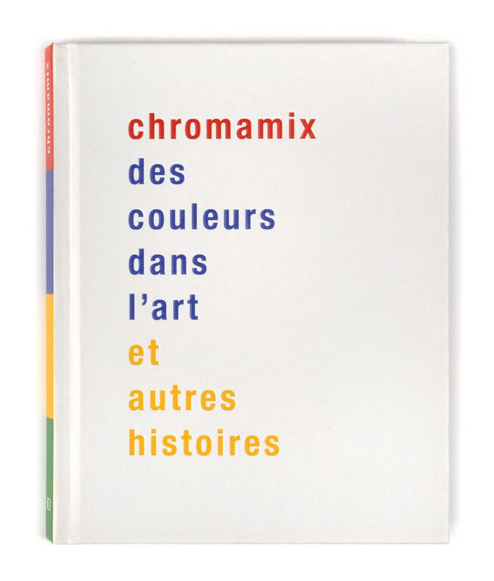 Chromamix. Des couleurs dans l'art et autres histoires