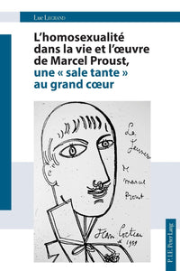 L'homosexualité dans la vie et l'oeuvre de Marcel Proust, une sale tante au grand coeur