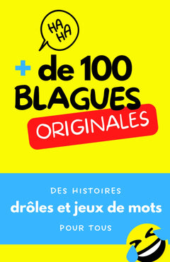 Plus de 100 blagues originales : le livre ULTIME: Des histoires drôles et jeux de mots pour tous