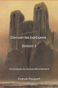 Demain les barbares, troisième saison: Chroniques du Grand affrontement