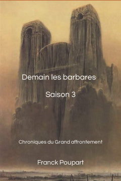 Demain les barbares, troisième saison: Chroniques du Grand affrontement