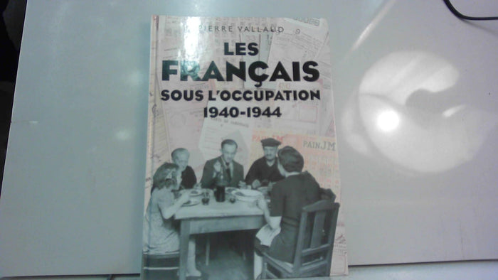 Les Français sous l'Occupation : 1940-1944