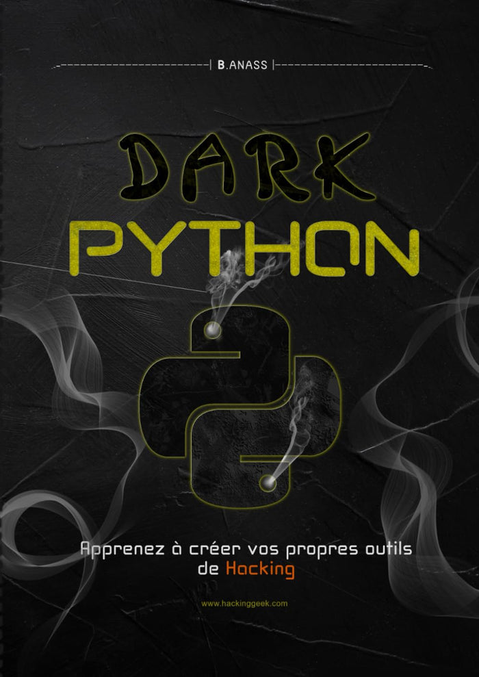 Dark Python: Apprenez à créer vos propres outils de Hacking
