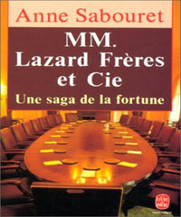 Mm. lazard freres et cie : Une saga de la fortune