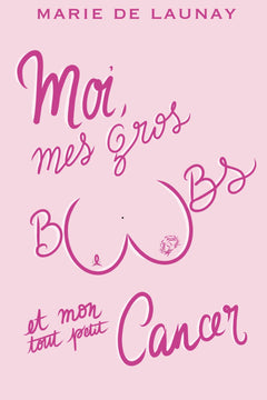 Moi, mes gros boobs et mon tout petit cancer