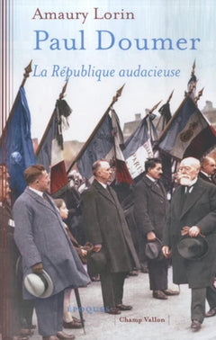 Paul Doumer - La République audacieuse