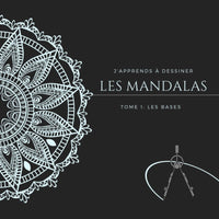 j'apprends à dessiner les mandalas: tome 1 : les bases