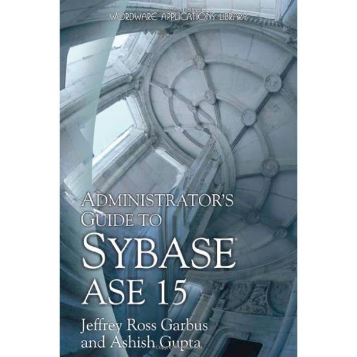 Administrator's Guide to Sybase ASE 15