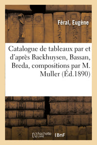 Catalogue de tableaux anciens par et d'après Backhuysen, Bassan, Breda