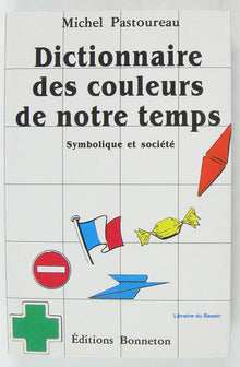 Dictionnaire des couleurs de notre temps: Symbolique et société