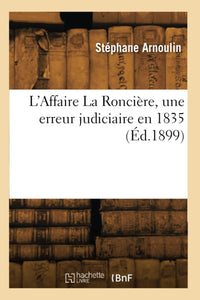 L'Affaire La Roncière, une erreur judiciaire en 1835