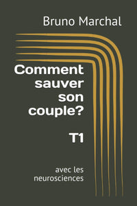 Comment sauver son couple: avec les neurosciences T1