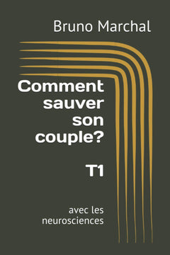 Comment sauver son couple: avec les neurosciences T1