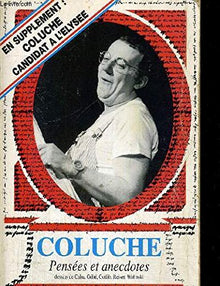 Coluche. Pensées et anecdotes