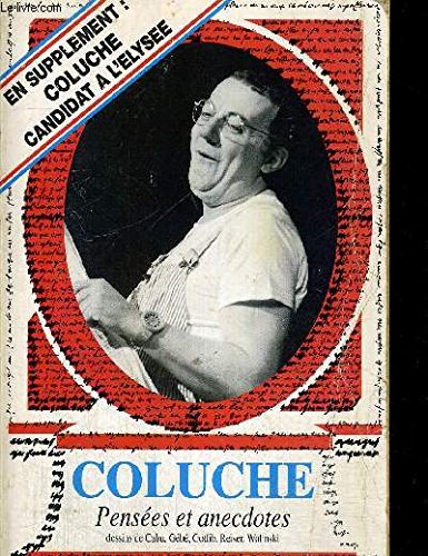 Coluche. Pensées et anecdotes