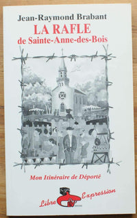 La rafle de Sainte-Anne-des-Bois: Mon itinéraire de déporté