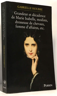 Histoire de la grandeur et de la décadence de Marie Isabelle Modiste, dresseuse de chevaux et femme d'affaires