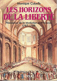 Les horizons de la liberté. La Révolution en Provence