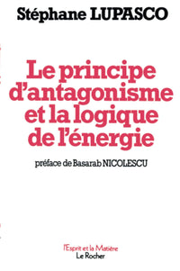 Le Principe d'Antagonisme et la logique de l'énergie