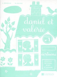 Daniel et Valérie, cahier numéro 1 : Écrivons