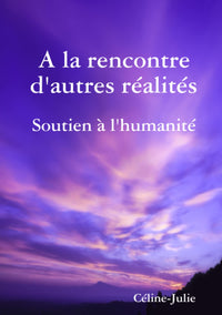 A la Rencontre d'autres Réalités