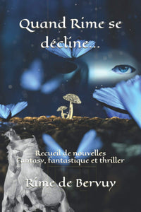 Quand Rime se décline...: Recueil de nouvelles Fantasy, fantastique et thriller